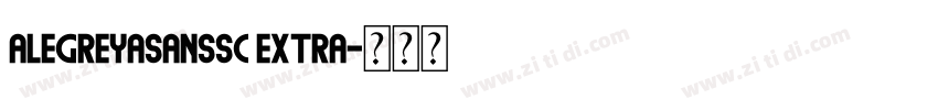 AlegreyasanssC Extra字体转换